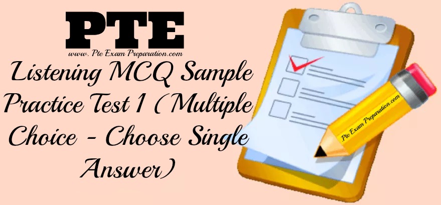 PTE Academic Listening MCQ Sample Practice Test 1 (Multiple Choice - Choose Single Answer)