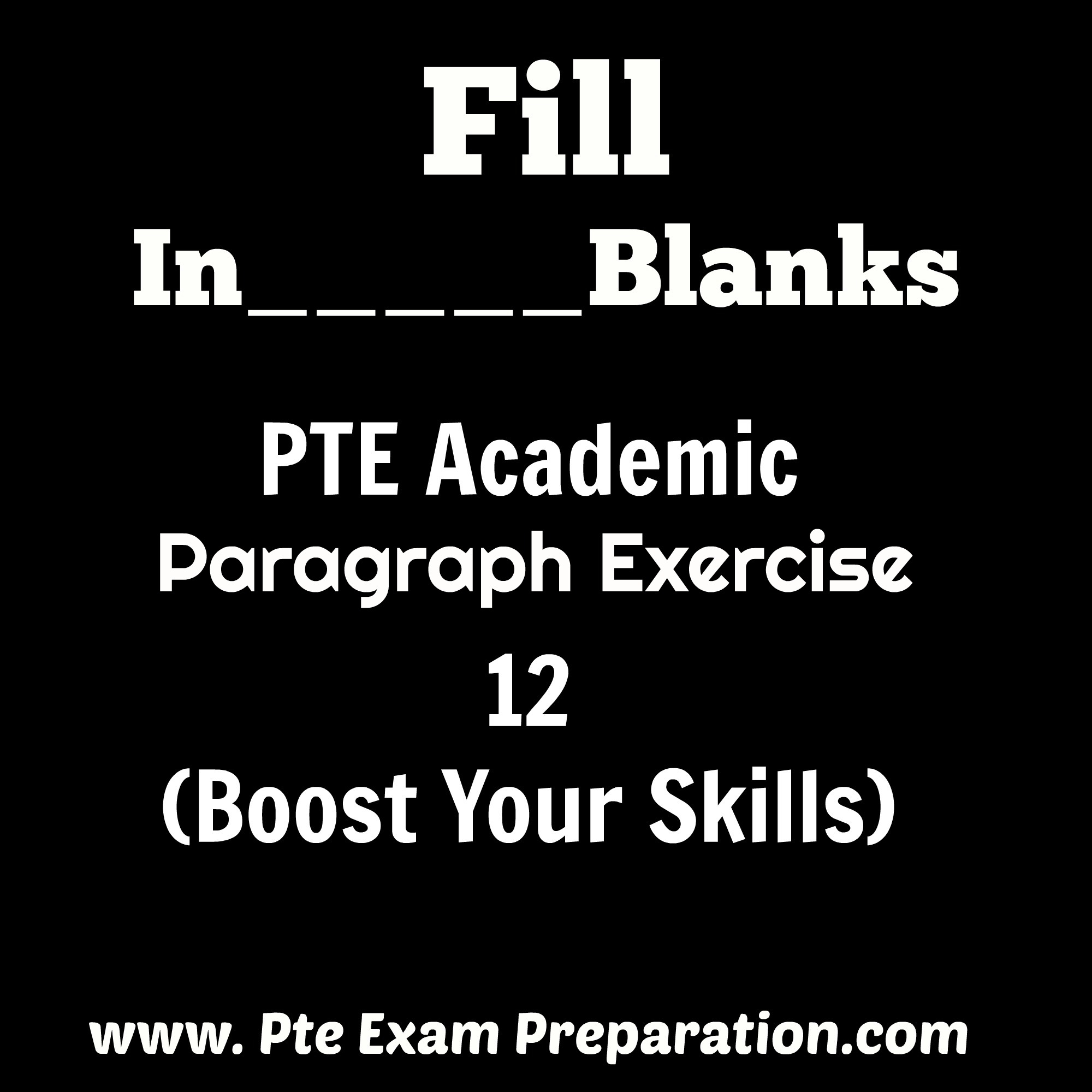 PTE Academic Fill In The Blanks Paragraph Exercises 12 (Boost Your Skills)