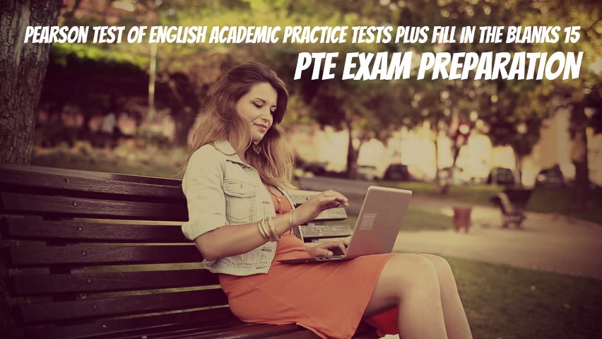 Pearson Test Of English Academic Practice Tests Plus Fill In The Blanks 15