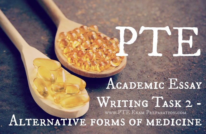 PTE Academic Essay Writing Task 2 - Alternative forms of medicine