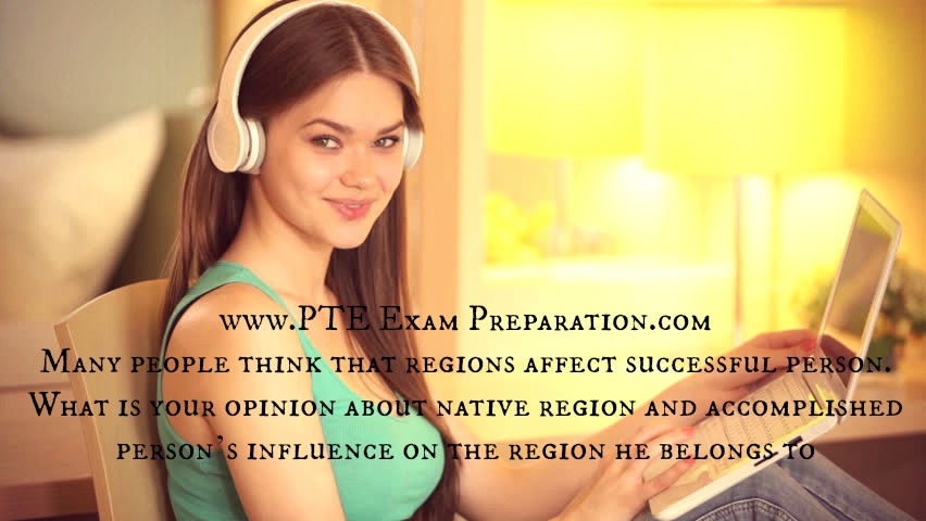 Pte Academic Native Region Essay - Many people think regions affect successful person