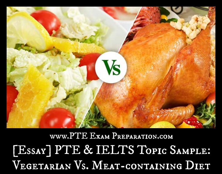 [Essay] PTE & IELTS Topic Sample: Vegetarian Vs. Meat-containing Diet