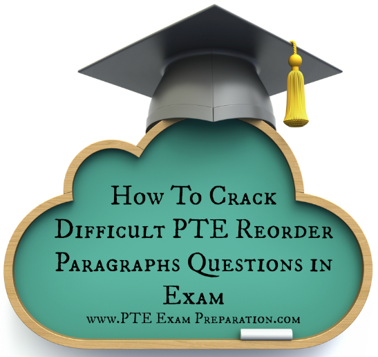 How To Crack Difficult PTE Reorder Paragraphs Questions in Exam