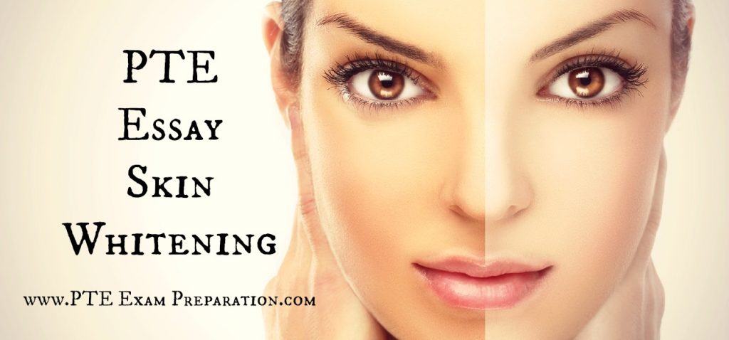 PTE Essay Skin Whitening - Discuss Cause & Effects on Health & Society