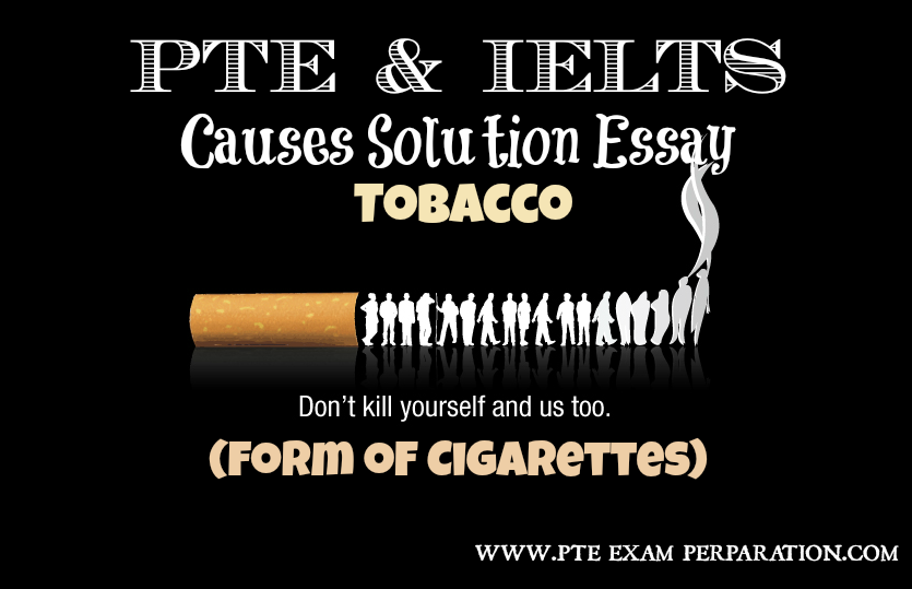 PTE & IELTS Causes Solution Essay - Tobacco (Form of Cigarettes)