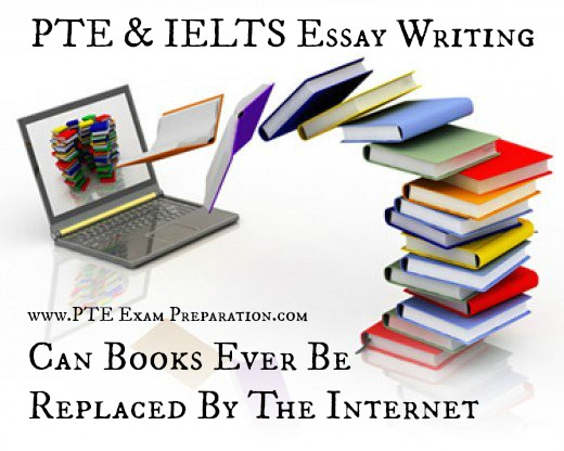 PTE & IELTS Essay Writing - Can Books Ever Be Replaced By The Internet