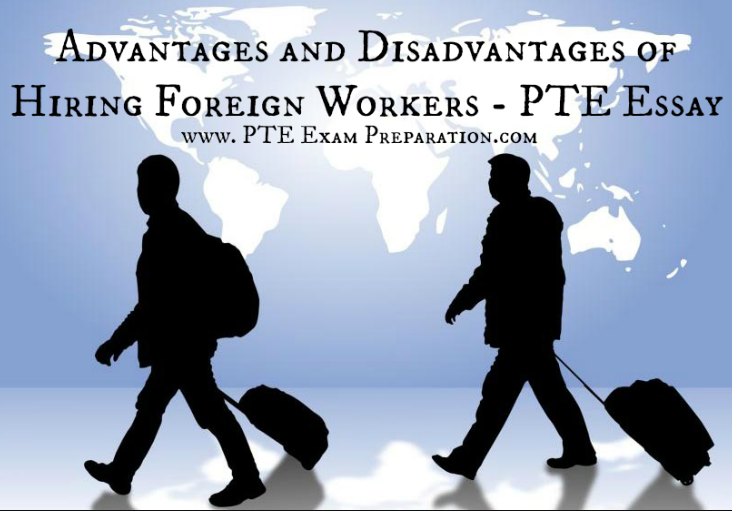 Advantages and Disadvantages of Hiring Foreign Workers - PTE Essay