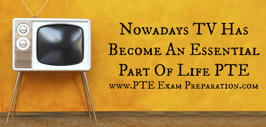 Nowadays TV Has Become An Essential Part Of Life PTE