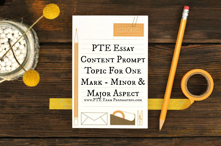 PTE Essay Content Prompt Topic For One Mark - Minor & Major Aspect