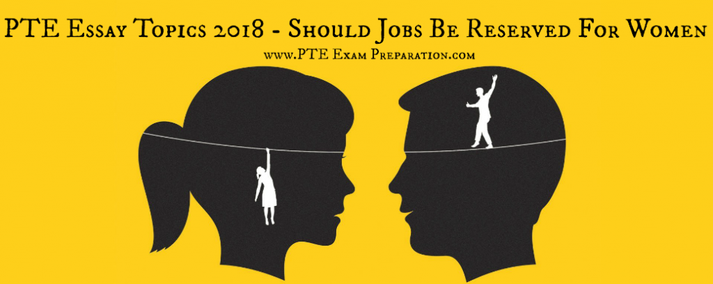 PTE Essay Topics 2018 - Should Jobs Be Reserved For Women