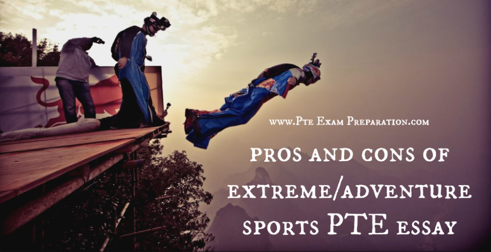 pros and cons of extreme/adventure sports pte essay writing