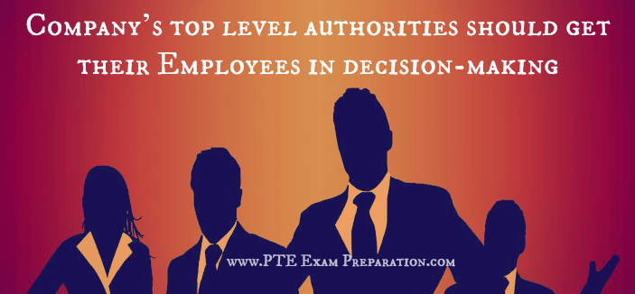 Company’s top level authorities should get their Employees in decision-making