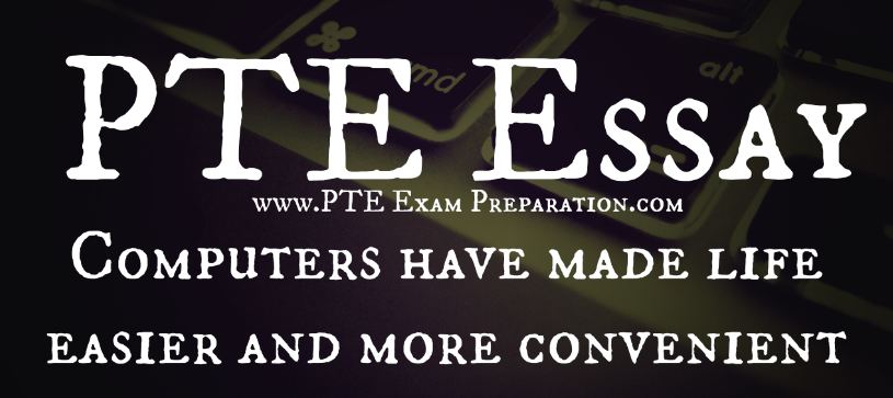 Computers have made life easier and more convenient - PTE Essay