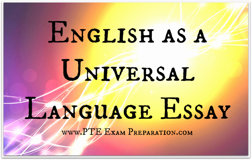 IELTS & PTE Writing - English as a Universal Language Essay