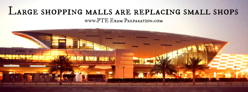Large shopping malls are replacing small shops - PTE IELTS Essay Writing
