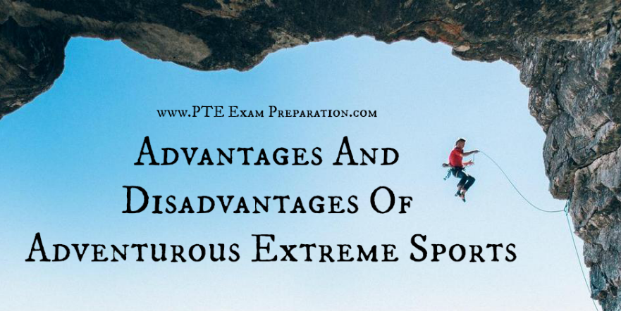 PTE Essay - Advantages And Disadvantages Of Adventurous Extreme Sports