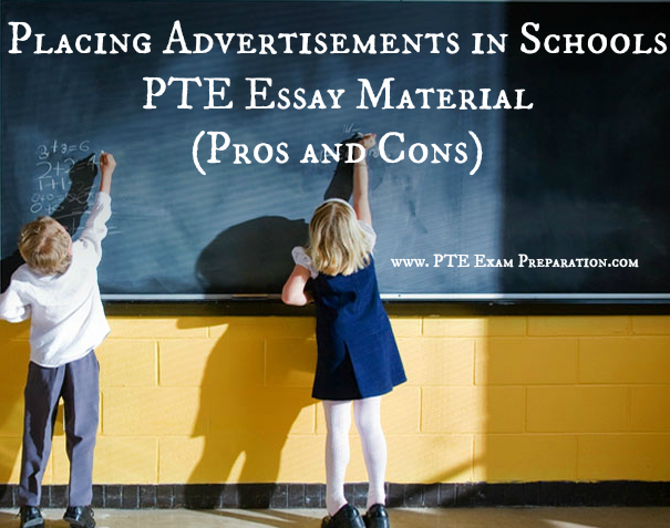 Placing Advertisements in Schools PTE Essay Material (Pros and Cons)