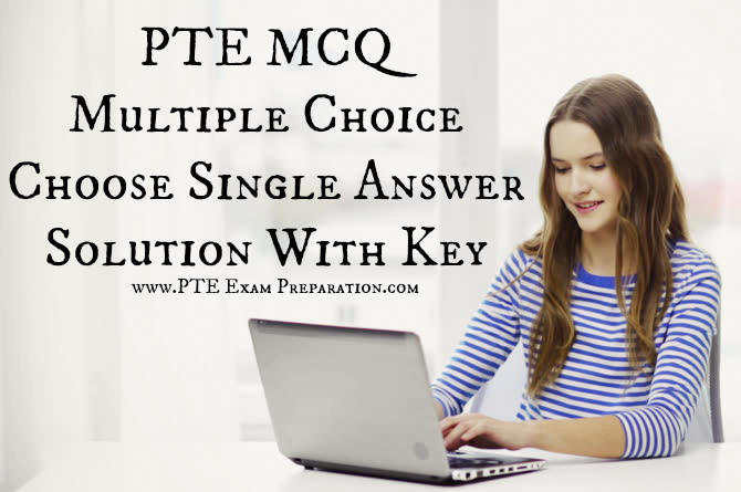 PTE MCQ Multiple Choice Choose Single Answer Solution With Key