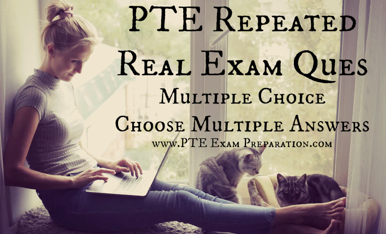 PTE Repeated Real Exam Ques Multiple Choice Choose Multiple Answers