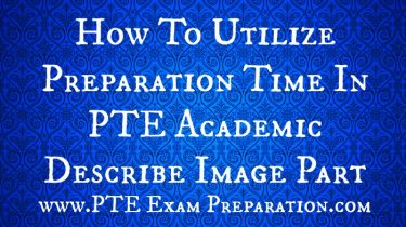 How To Utilize Preparation Time In PTE Academic Describe Image Part