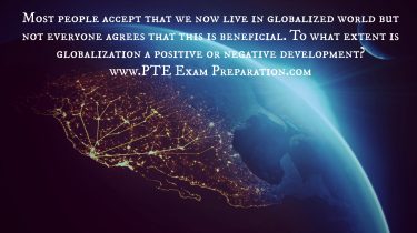 Most people accept that we now live in globalized world but not everyone agrees that this is beneficial. To what extent is globalization a positive or negative development