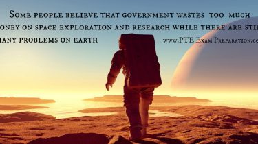 Some people believe that government wastes too much money on space exploration and research while there are still many problems on earth