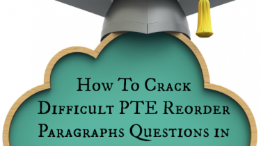 How To Crack Difficult PTE Reorder Paragraphs Questions in Exam