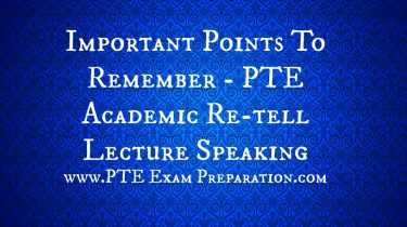 Important Points To Remember - PTE Academic Re-tell Lecture Speaking