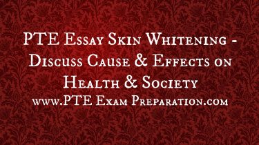PTE Essay Skin Whitening - Discuss Cause & Effects on Health & Society