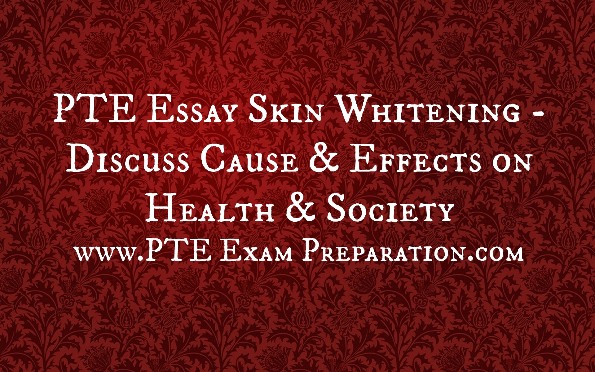 PTE Essay Skin Whitening Discuss Cause & Effects on Health & Society