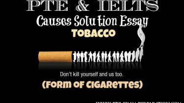 PTE & IELTS Causes Solution Essay - Tobacco (Form of Cigarettes)