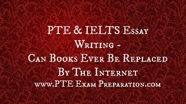 PTE & IELTS Essay Writing - Can Books Ever Be Replaced By The Internet