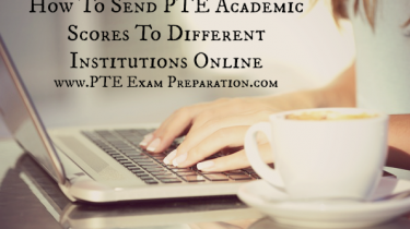 How To Send PTE Academic Scores To Different Institutions Online