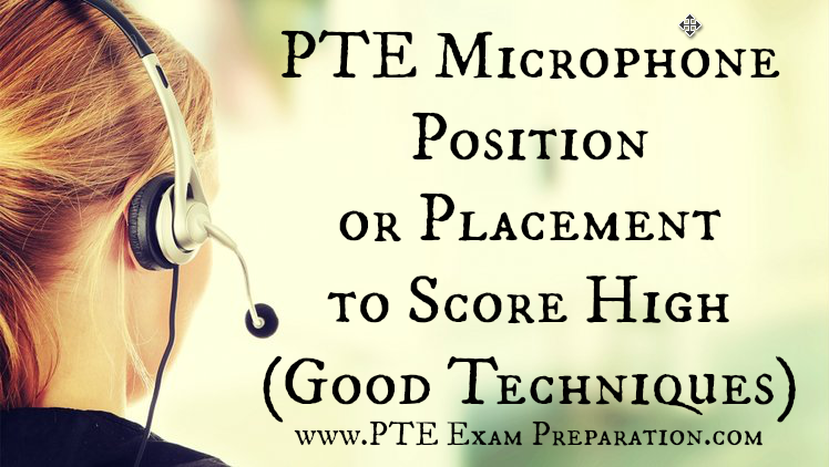 PTE Microphone Position or microphone position in PTE