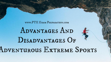 PTE Essay - Advantages And Disadvantages Of Adventurous Extreme Sports