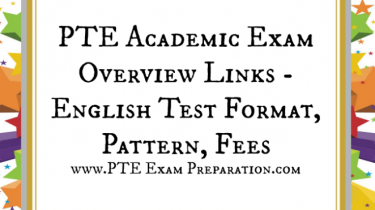 PTE Exam Overview Links - Academic Test Guide, Format, Pattern, Fees