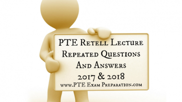 PTE Retell Lecture Repeated Questions And Answers - 2017 & 2018