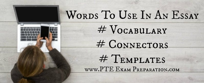 Words To Use In An Essay - Vocabulary, Connectors, Templates