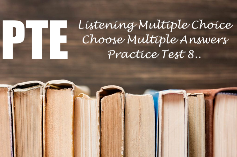 PTE Listening Multiple Choice Choose Multiple Answers Practice Test 8