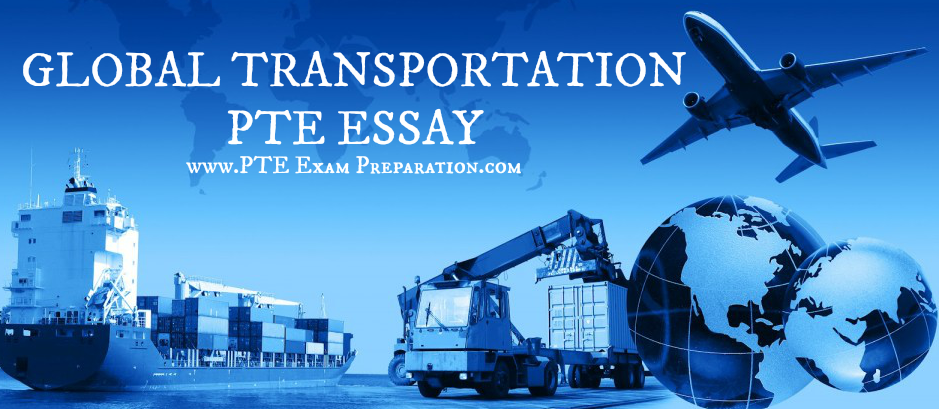 Global Transportation PTE Essay