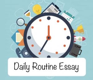 Daily Routine Essay in English 300 Words - Essay on Daily Routine