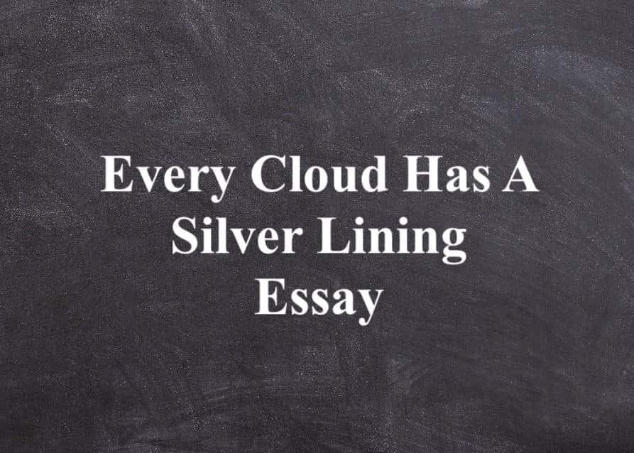 Every Cloud Has A Silver Lining Essay